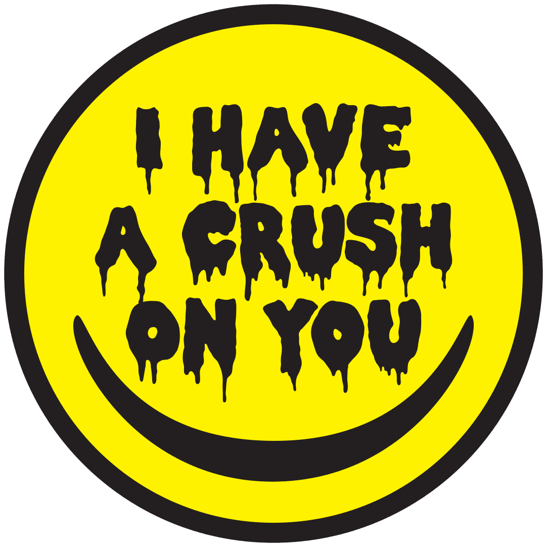 I HAVE A CRUSH ON YOU